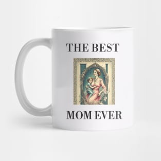 THE BEST MOM EVER FINE ART VINTAGE STYLE MOTHER OLD TIME Mug